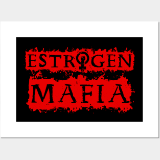 Estrogen Mafia Posters and Art